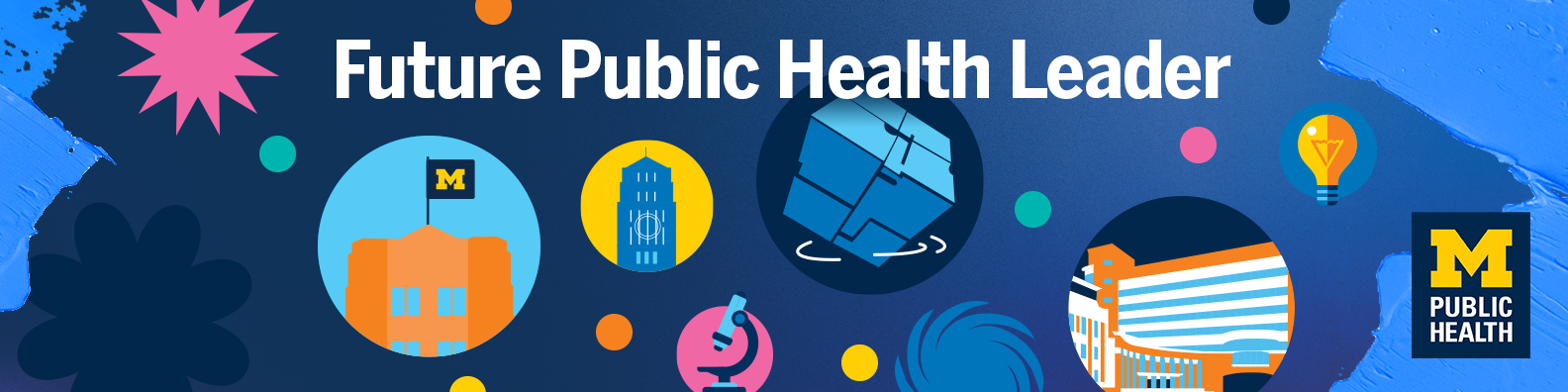 graphic with school of publis health icons with words across that says future public health leader