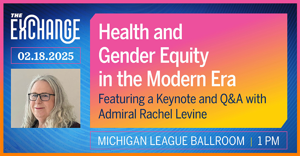 Promotional banner for 'The Exchange' event. The text reads: 'Health and Gender Equity in the Modern Era' with the date '02.18.2025' and the time '1 PM.' It features a keynote and Q&A with Admiral Rachel Levine. The event will take place at the Michigan League Ballroom. The background has a gradient of blue, pink, and orange tones. On the left side, there is a headshot of a person with glasses and long, light-colored hair.