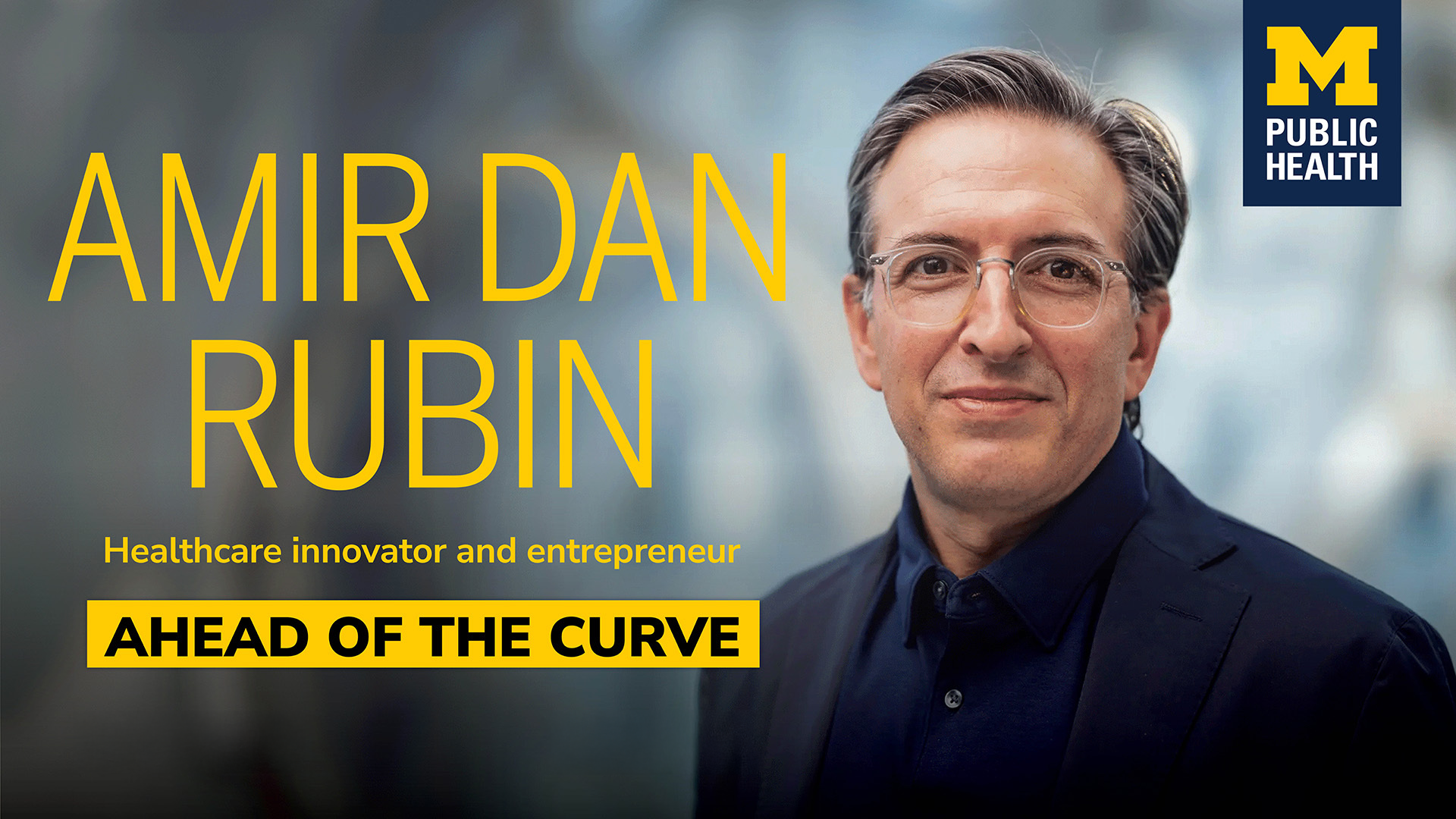 Distinguished alumnus Amir Dan Rubin shares his insights on healthcare, leadership and innovation